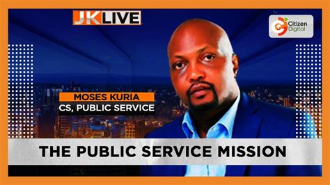 Jklive Cs Moses Kuria On The Public Service Mission Part 1 Youtube