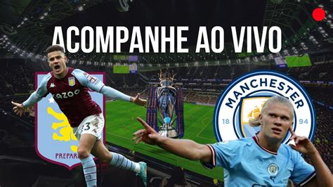 ASTON VILLA X MANCHESTER CITY AO VIVO CAMPEONATO INGLÊS IMAGENS