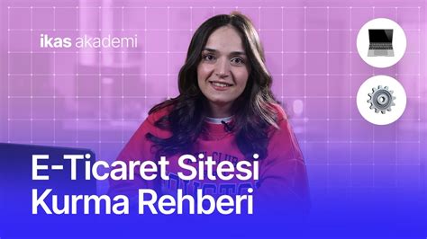 E Ticaret Sitesi Kurma Rehberi Ikas Akademi Youtube