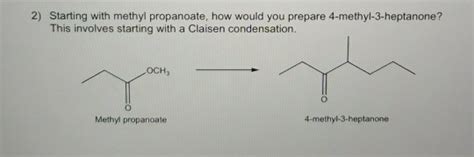 Solved 2) Starting with methyl propanoate, how would you | Chegg.com