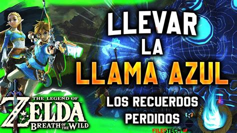 Como Llevar La Llama Azul The Legend Of Zelda Breath Of The Wild