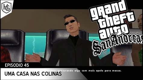 GTA SAN ANDREAS Uma Casa Nas Colinas 45 YouTube