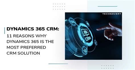 11 Reasons Why Dynamics 365 Is The Most Preferred Crm Solution