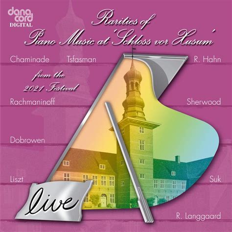 Rarities Of Piano Music From The 2021 Festival At Schloss Vor Husum