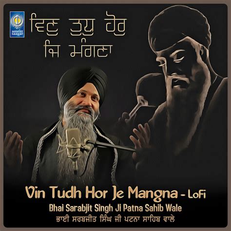 Vin Tudh Hor Je Mangna Lofi Single By Bhai Sarabjit Singh Ji Patna