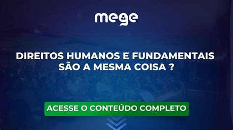 Direitos Humanos E Direitos Fundamentais São A Mesma Coisa Entenda Aqui Blog Do Mege