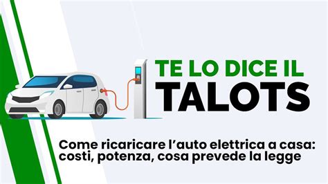 Come Ricaricare Lauto Elettrica A Casa Costi Potenza Cosa Prevede