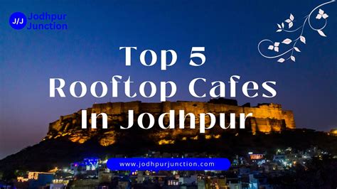 Must Visit Top Rooftop Cafes In Jodhpur Jodhpur Junction