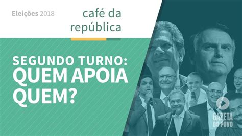 Bolsonaro Ou Haddad Quem Apoia Quem No Segundo Turno