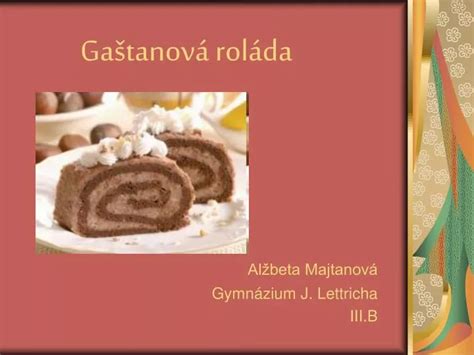 PPT Gaštanová roláda PowerPoint Presentation free download ID 5782183