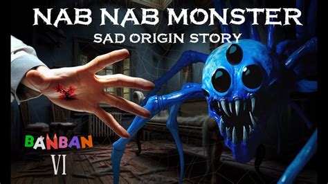 SAD ORIGIN STORY NabNab MONSTER Garten Of Banban 7 Real Life YouTube