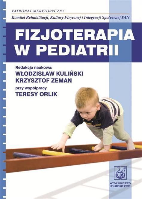 Fizjoterapia w pediatrii Kuliński Włodzisław Zeman Krzysztof PZWL