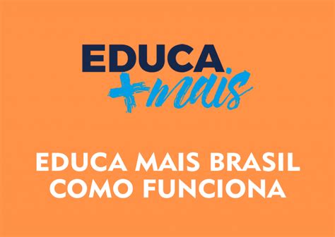 Educa Mais Brasil Como Funciona 2025 → Tire Dúvidas