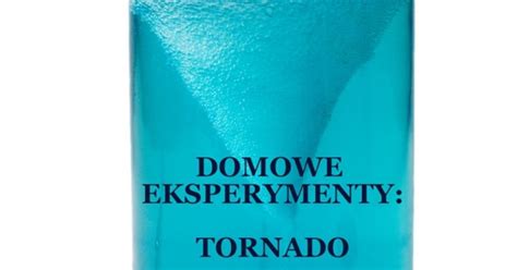 Domowe Eksperymenty Dla Dzieci Tornado W Butelce WIDEO Mamotoja Pl