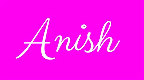 Learn How To Sign The Name Anish Stylishly In Cursive Writing Youtube