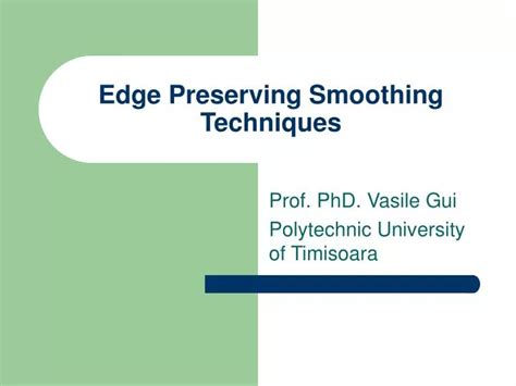 Ppt Edge Preserving Smoothing Techniques Powerpoint Presentation