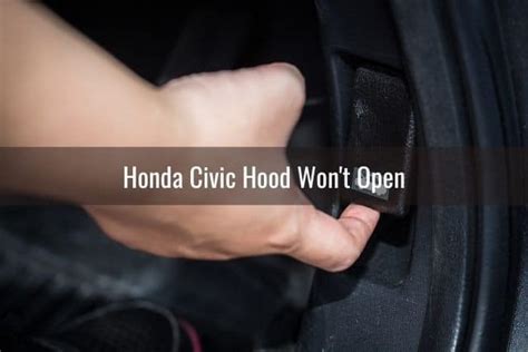 Honda Civic Hood Won T Open Close Latch Lock Know My Auto