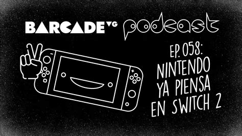 Nintendo Ya Piensa En Switch 2 BarcadeVG Podcast 058 YouTube