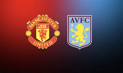 Manchester United Vs Aston Villa Prediction And Preview Probable