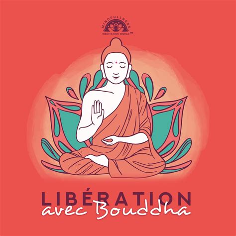 Lib Ration Avec Bouddha Chansons Instrumentales Bouddhistes Pri Res