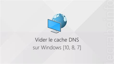 Vider Le Cache Dns Sur Windows Le Crabe Info