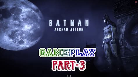 Batman Arkham Asylum Gameplay Part 3 Story Line Game Batman Game