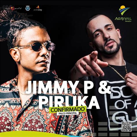 Jimmy P E Piruka Atuam Hoje Na Agrival 2018 Penafiel