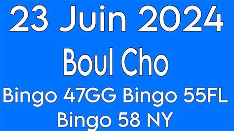 BOUL CHO POU JODIA 23 JUON 2024 BINGO 47 GG BINGO 55 FL BINGO 58