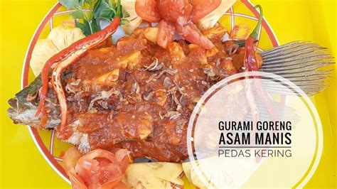 Resep Gurami Goreng Asam Manis Pedas Kering Recipe For Fried Sweet