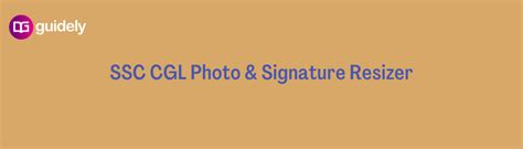 SSC CGL Photo And Signature Resizer Tool Free Online