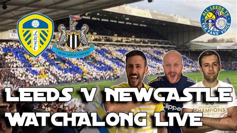 Leeds V Newcastle Live Stream Watchalong Youtube