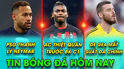 Tin bóng đá 6686 tối 9 5 PSG lên tiếng thanh lí Neymar De Gea mất