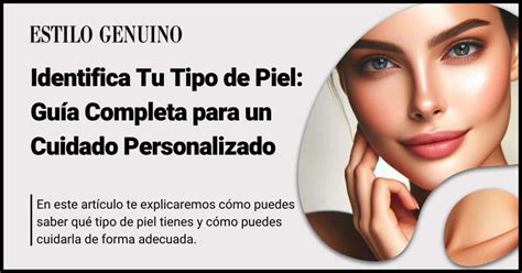 Identifica Tu Tipo De Piel Gu A Completa Para Un Cuidado Personalizado