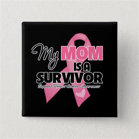 My Mom Is A Survivor Breast Cancer Button Zazzle