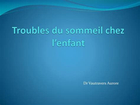 PPT Troubles Du Sommeil Chez Lenfant PowerPoint Presentation Free