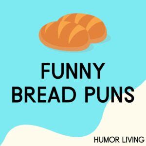 105 Funny Bread Puns To Bake A Laugh Humor Living