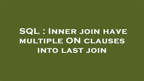 Sql Inner Join Have Multiple On Clauses Into Last Join Youtube