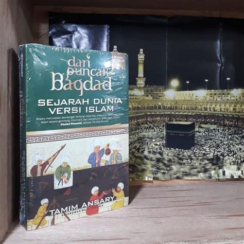 Jual Buku Dari Puncak Baghdad Sejarah Dunia Versi Islam By Tamim Ansary