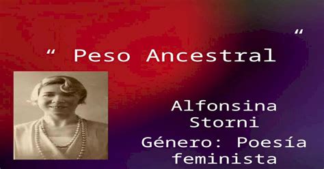 Peso Ancestral Alfonsina Storni Género Poesía Feminista Modernismo [ppt Powerpoint]