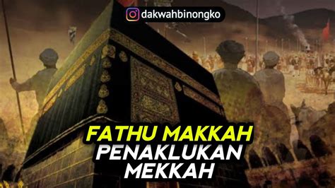 Sejarah Islam Hari Ini 1 Januari FATHU MAKKAH PENAKLUKAN MAKKAH