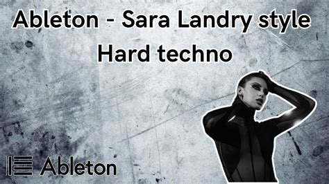 Ableton Hard Techno Tutorial Sara Landry Style Youtube