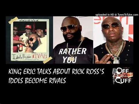 King Eric Talks About Rick Ross S Birdman Diss Idols Become Rivals