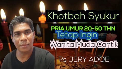 Khotbah Ultah Pdt Jery Adoe Pria Umur Sampai Thn Tetap Menyukai