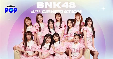 ทำความรู้จัก 11 สาว Bnk48 รุ่น 4 ผู้มาพร้อมความสดใสและร่าเริง จาก The