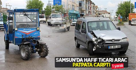 Samsun da hafif ticari araç patpata çarptı 1 yaralı