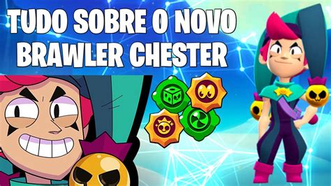 TUDO SOBRE O NOVO BRAWLER CHESTER Part Galaxya Pg Yt BRAWL STARS