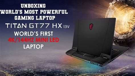 Worlds Most Powerful Gaming Laptopmsi Titan Gt77 Unboxing Youtube