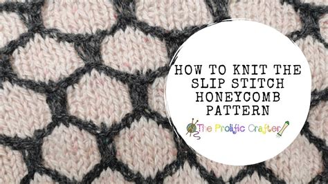 How To Knit The Slip Stitch Honeycomb Pattern Knitting Techniques