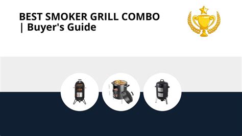 10 Best Smoker Grill Combo for 2022