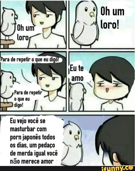 Eu vejo você se masturbar porn japonês todos os dias um pedaço de merda igual você não